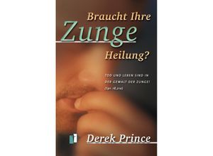 9783932341069 - Braucht Ihre Zunge Heilung? - Derek Prince Kartoniert (TB)