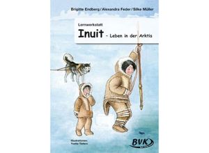 9783932519758 - Lernwerkstatt   Lernwerkstatt Inuit - Leben in der Arktis - Brigitte Endberg Alexandra Feder Silke Müller Geheftet