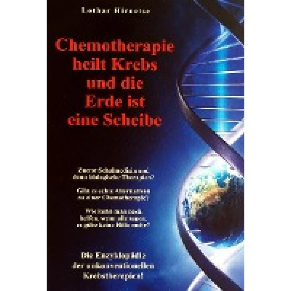 9783932576676 - Hirneise Lothar Chemotherapie heilt Krebs und die Erde ist eine Scheibe