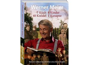 9783932703041 - 7 Küah 8 Kinder 40 Knödel 1 Kanapee - Werner Meier Gebunden