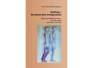 9783932803147 - Rolfing - Strukturelle Integration - Hans G Brecklinghaus Kartoniert (TB)