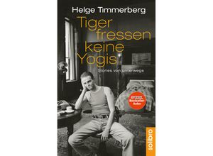 9783932927225 - Helge Timmerberg - GEBRAUCHT Tiger fressen keine Yogis Stories von unterwegs - Preis vom 03062023 050417 h