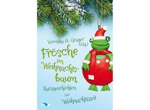 9783933011749 - Frösche im Weihnachtsbaum - Veronika A Grager Gerhard Appelshäuser Katharina Durrani Gernot Pelle Martina Haager Elfi Holzinger Alexander Kautz Martina Mucke C J Night Lisa Teply Jennifer B Wind Taschenbuch