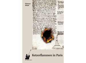 9783933722881 - Ketzerflammen in Paris - Dietmar Mieth Kartoniert (TB)