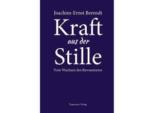 9783933825995 - Kraft aus der Stille - Joachim-Ernst Berendt Gebunden