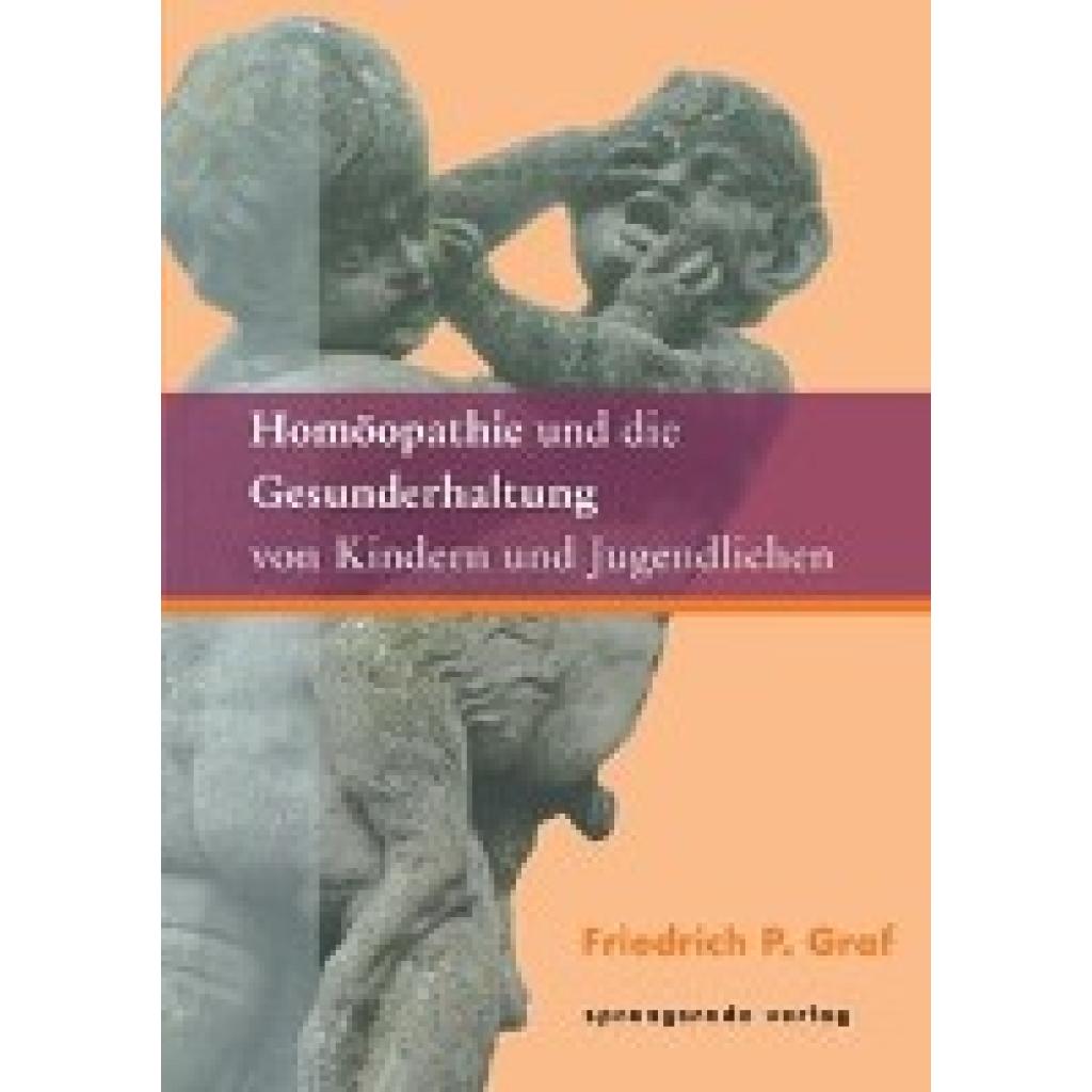 9783934048010 - Homöopathie und die Gesunderhaltung von Kindern und Jugendlichen - Friedrich P Graf Gebunden