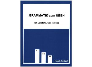 9783934715141 - Grammatik zum Üben   Grammatik zum Üben B1 - C1 - Horst Jentsch Gebunden