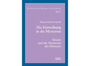 9783934839311 - Die spirituelle Weisheit des Altertums - Thomas Michael Schmidt Kartoniert (TB) 9783934839311 - Die spirituelle Weisheit des Altertums - Thomas Michael Schmidt Kartoniert (TB)