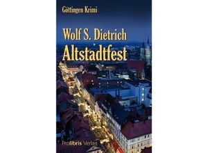 9783935263993 - Dietrich Wolf S - GEBRAUCHT Altstadtfest Göttingen Krimi - Preis vom 04112023 060105 h