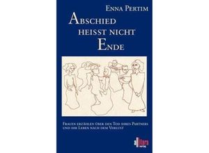 9783935284967 - Abschied heißt nicht Ende - Enna Pertim Taschenbuch