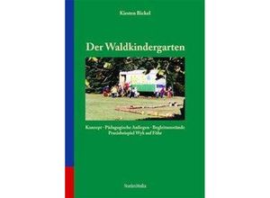 9783935347013 - Der Waldkindergarten - Konzept pädagogische Anliegen Begleitumstände - Kirsten Bickel Kartoniert (TB)