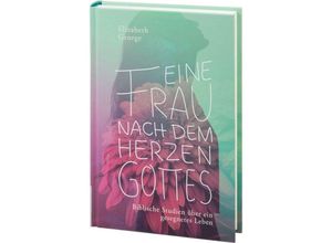 9783935558655 - Eine Frau nach dem Herzen Gottes - Elizabeth George Gebunden