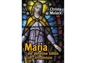 9783935937467 - Maria die geheime Göttin im Christentum - Christa Mulack Kartoniert (TB)