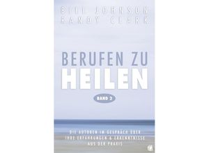 9783936322804 - Berufen zu heilen Band 2 Bd2Bd2 - Bill Johnson Randy Clark Kartoniert (TB)