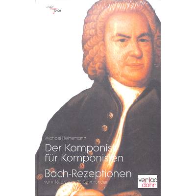 9783936655711 - Der Komponist für Komponisten - Bach Rezeptionen