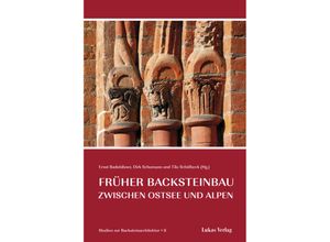 9783936872750 - Studien zur Backsteinarchitektur   BD 8   Früher Backsteinbau zwischen Ostsee und Alpen Kartoniert (TB)