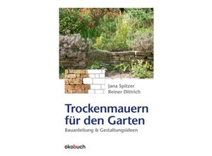 9783936896435 - Trockenmauern für den Garten - Jana Spitzer Reiner Dittrich Kartoniert (TB)