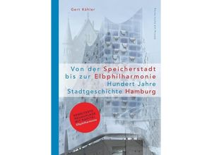 9783937904870 - Schriftenreihe des Hamburgischen Architekturarchivs   Von der Speicherstadt bis zur Elbphilharmonie Hundert Jahre Stadtgeschichte Hamburg - Gert Kähler Gebunden