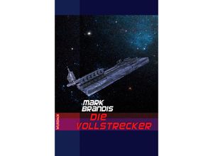 9783938065525 - Die Vollstrecker   Weltraumpartisanen Bd6 - Mark Brandis Gebunden