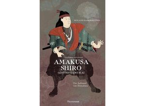 9783938305195 - Amakusa Shiro-Gottes Samurai - Roland Habersetzer Gebunden