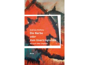 9783938375792 - Die Narbe oder Vom Unerträglichen - Andreas Steffens Kartoniert (TB)