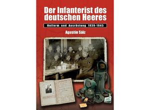 9783938447383 - Der Infanterist des deutschen Heeres - Agustin Sáiz Gebunden