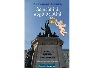 9783938575468 - Ja schbini sogd da Kini - Bernhard Huber Kartoniert (TB)