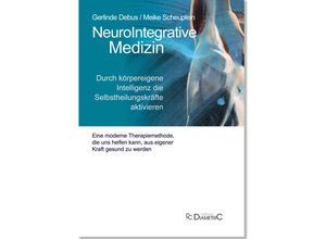 9783938580776 - NeuroIntegrative Medizin Durch körpereigene Intelligenz die Selbstheilungskräfte aktivieren - Gerlinde Prof Dr med Debus Meike Dr med Scheuplein Kartoniert (TB)