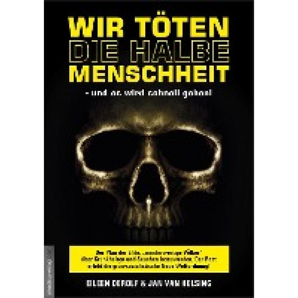 9783938656532 - DeRolf Eileen Wir töten die halbe Menschheit - und es wird schnell gehen!