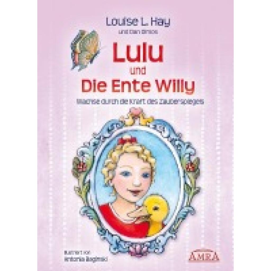 9783939373292 - Lulu und die Ente Willy Finde das Glück der Freundschaft - Louise L Hay Dan Olmos Gebunden