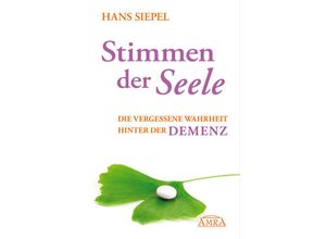 9783939373773 - Stimmen der Seele Die vergessene Wahrheit hinter der Demenz - Hans Siepel Gebunden