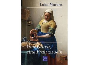 9783939623748 - Vom Glück eine Frau zu sein - Luisa Muraro Kartoniert (TB)