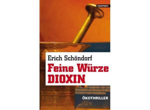 9783939816553 - Feine Würze Dioxin - Erich Schöndorf Kartoniert (TB)