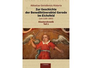 9783939848967 - Abbatiae Gerodensis Historia - Zur Geschichte der Benediktinerabtei Gerode im Eichsfeld (um 1100-1803) Gebunden