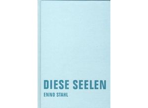 9783940426123 - Diese Seelen - Enno Stahl Gebunden