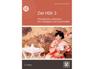 9783940497345 - Ziel HSK 3 Chinesische Lesetexte mit Vokabeln und Grammatik - Hefei Huang Dieter Ziethen Kartoniert (TB)