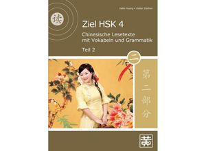 9783940497628 - Ziel HSK 4   Chinesische Lesetexte mit Vokabeln und GrammatikTl2 - Hefei Huang Dieter Ziethen Kartoniert (TB)