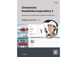 9783940497703 - Chinesische Handelskorrespondenz - Arbeitsbuch mit Schriftzeichen Vokabeln und ÜbungenBd2 - Hefei Huang Kartoniert (TB)