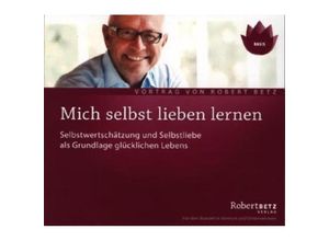 9783940503190 - Mich selbst lieben lernen Audio-CD Audio-CD - Robert Betz (Hörbuch)