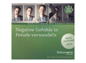 9783940503404 - Negative Gefühle in Freude verwandeln Audio-CD - Robert Betz (Hörbuch)