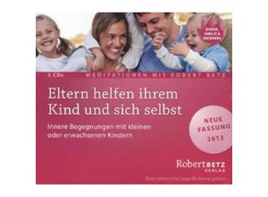 9783940503435 - Kinder Familie & Erziehung - Eltern helfen ihrem Kind und sich selbst2 Audio-CDs - Robert Betz (Hörbuch)