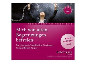 9783940503459 - Mich von alten Begrenzungen befreien 1 Audio-CD - Robert Betz (Hörbuch)