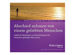 9783940503589 - Abschied nehmen von einem geliebten Menschen Audio-CD - Robert Betz (Hörbuch)