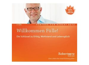 9783940503664 - Willkommen Fülle! 2 Audio-CDs - Robert Betz (Hörbuch)