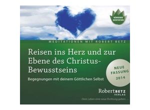 9783940503978 - Reisen ins Herz und zur Ebene des Christus-Bewusstseins - Meditation 1 Audio-CD 1 Audio-CD - Robert Betz (Hörbuch)