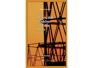 9783940926586 - Der Mann das Mädchen und das Meer - Anke Schmidt Gebunden