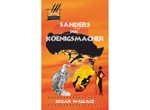 9783940928436 - Sanders der Königsmacher - Edgar Wallace Kartoniert (TB)