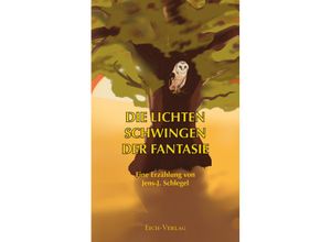 9783940964373 - Die lichten Schwingen der Fantasie - Jens-J Schlegel Kartoniert (TB)