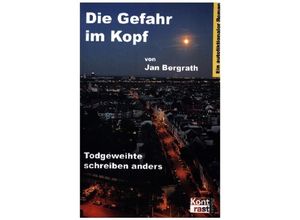 9783941200968 - Die Gefahr im Kopf - Jan Bergrath Kartoniert (TB)