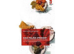 9783941297104 - Das Paläo-Prinzip der gesunden Ernährung im Ausdauersport - Loren Cordain Joe Friel Kartoniert (TB)